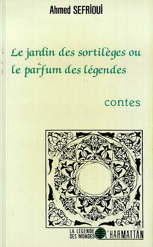 LE JARDIN DES SORTILEGES OU LE PARFUM DES LEGENDES