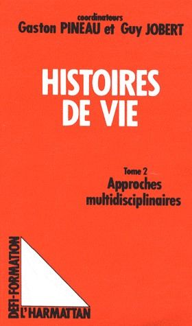 HISTOIRES DE VIE - TOME 2 : APPROCHES MULTIDISCIPLINAIRES