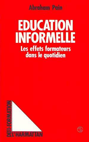 EDUCATION INFORMELLE - LES EFFETS FORMATEURS DANS LE QUOTIDIEN