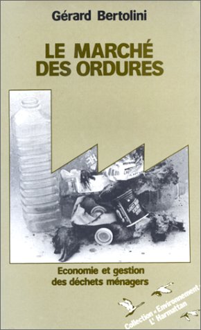 LE MARCHE DES ORDURES - ECONOMIE ET GESTION DES DECHETS MENAGERS
