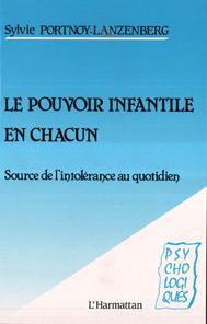 LE POUVOIR INFANTILE EN CHACUN - SOURCE DE L'INTOLERANCE AU QUOTIDIEN