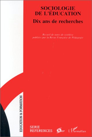 SOCIOLOGIE DE L'EDUCATION - RECUEIL DE NOTES DE SYNTHESE PUBLIE PAR REVUE FRANCAISE DE P