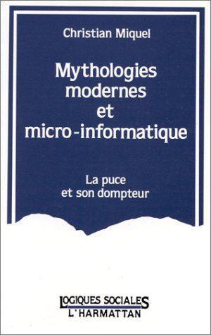 MYTHOLOGIES MODERNES ET MICRO-INFORMATIQUE - LA PUCE ET SON DOMPTEUR