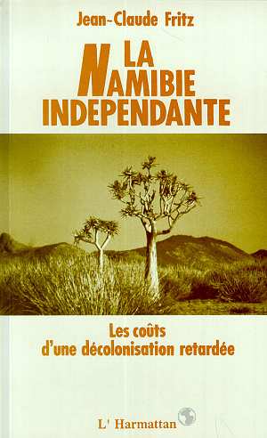 LA NAMIBIE INDEPENDANTE - LES COUTS D'UNE DECOLONISATION RETARDEE