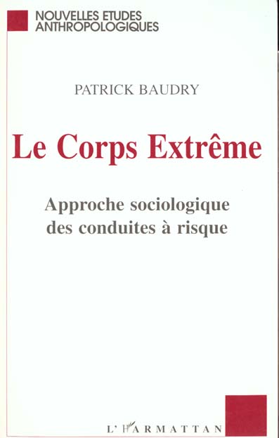 CORPS EXTREME - APPROCHE SOCIOLOGIQUE DES CONDUITES A RISQUE