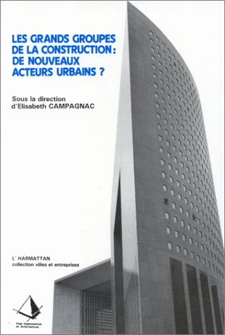 LES GRANDS GROUPES DE LA CONSTRUCTION : DE NOUVEAUX ACTEURS URBAINS ?