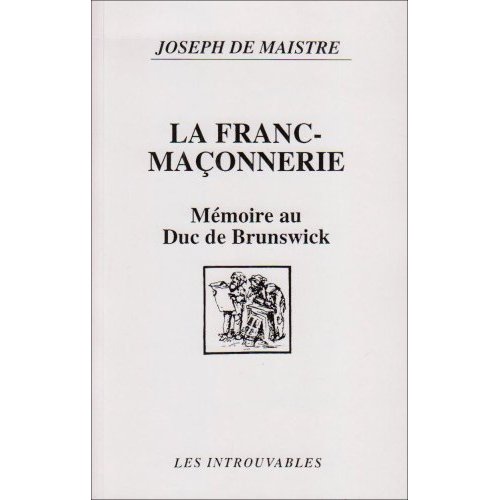 LA FRANC-MACONNERIE - MEMOIRE INEDIT AU DUC DE BRUNSWICK (1782)