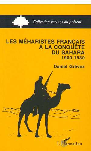 LES MEHARISTES A LA CONQUETE DU SAHARA 1900-1930