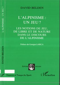 L'ALPINISME : UN JEU ? - LES NOTIONS DE JEU, DE LIBRE ET DE NATURE DANS LE DISCOURS DE L'ALPINISME