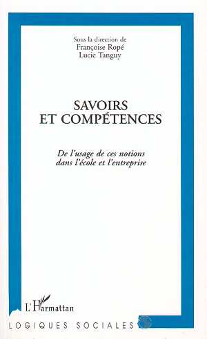 SAVOIRS ET COMPETENCES - DE L'USAGE DE CES NOTIONS DANS L'ECOLE ET L'ENTREPRISE