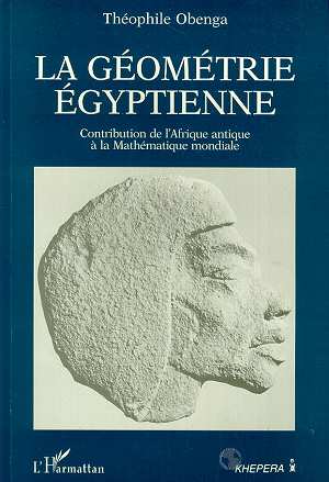 LA GEOMETRIE EGYPTIENNE - CONTRIBUTION DE L'AFRIQUE ANTIQUE A LA MATHEMATIQUE MONDIALE