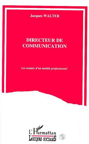 DIRECTEUR DE COMMUNICATION - LES AVATARS D'UN MODELE PROFESSIONNEL