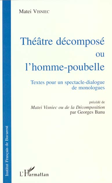 LE THEATRE DECOMPOSE OU L'HOMME-POUBELLE - TEXTES POUR UN SPECTACLE-DIALOGUE DE MONOLOGUE
