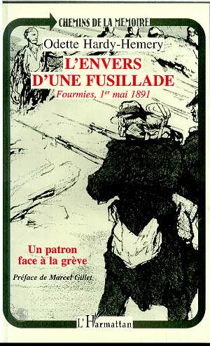 L'ENVERS D'UNE FUSILLADE FOURMIES, 1ER MAI 1891 - UN PATRON FACE A LA GREVE