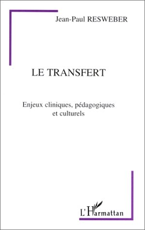 LE TRANSFERT - ENJEUX CLINIQUES, PEDAGOGIQUES ET CULTURELS