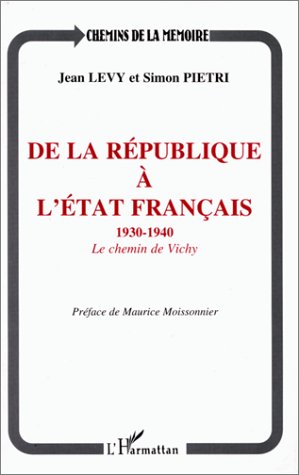 DE LA REPUBLIQUE A L'ETAT FRANCAIS 1930-1940 - LE CHEMIN DE VICHY