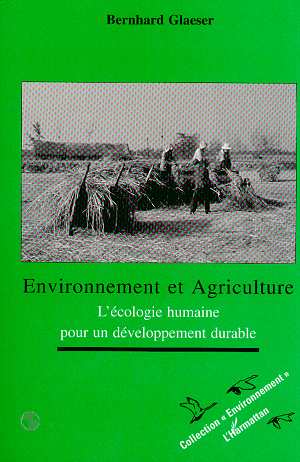 ENVIRONNEMENT ET AGRICULTURE - L'ECOLOGIE HUMAINE POUR UN DEVELOPPEMENT DURABLE