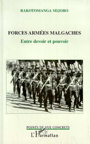 FORCES ARMEES MALGACHES - ENTRE DEVOIR ET POUVOIR