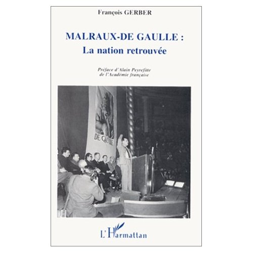 MALRAUX-DE GAULLE - LA NATION RETROUVEE