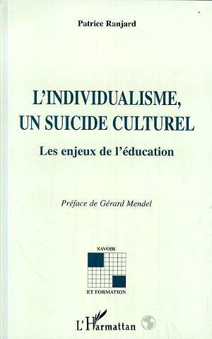 L'INDIVIDUALISME, UN SUICIDE CULTUREL - LES ENJEUX DE L'EDUCATION