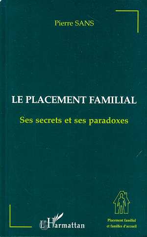 LE PLACEMENT FAMILIAL - SES SECRETS ET SES PARADOXES