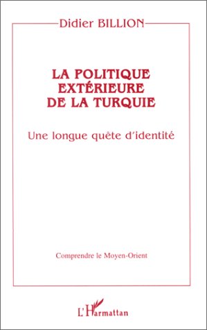 LA POLITIQUE EXTERIEURE DE LA TURQUIE - UNE LONGUE QUETE D'IDENTITE