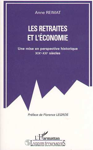 LES RETRAITES ET L'ECONOMIE - UNE MISE EN PERSPECTIVE HISTORIQUE XIXE-XXE SIECLES
