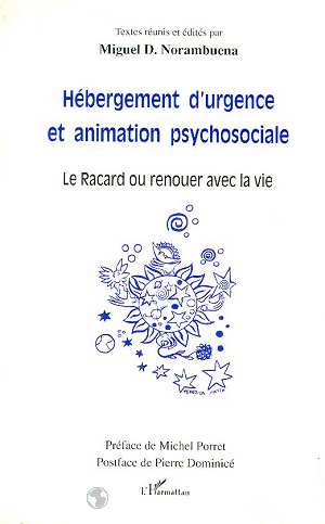 HEBERGEMENT D'URGENCE ET ANIMATION PSYCHOSOCIALE - LE RACARD OU RENOUER AVEC LA VIE