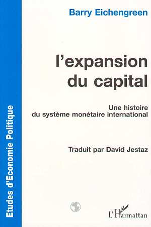 L'EXPANSION DU CAPITAL - UNE HISTOIRE DU SYSTEME MONETAIRE INTERNATIONAL