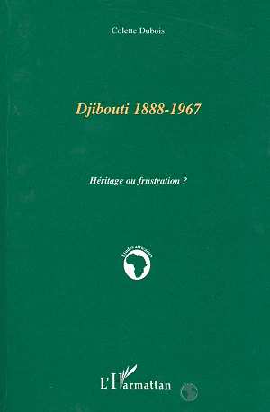 DJIBOUTI 1888-1967 - HERITAGE OU FRUSTATION?