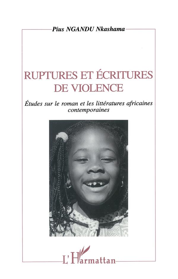 RUPTURES ET ECRITURES DE VIOLENCE - ETUDES SUR LE ROMAN ET LES LITTERATURES AFRICAINES ONTEMPORAINES