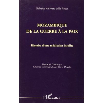 MOZAMBIQUE DE LA GUERRE A  LA PAIX. HISTOIRE D'UNE MED