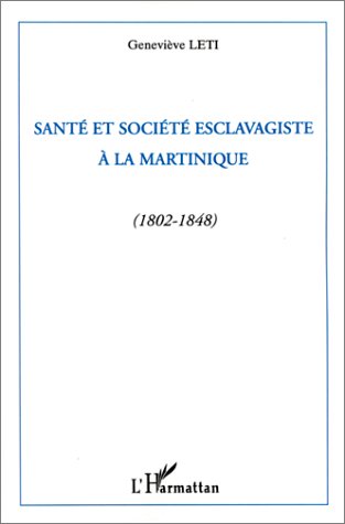 SANTE ET SOCIETE ESCLAVAGISTE A LA MARTINIQUE (1802-1848)