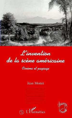 L'INVENTION DE LA SCENE AMERICAINE - CINEMA ET PAYSAGE