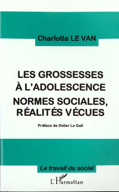 LES GROSSESSES A L'ADOLESCENCE - NORMES SOCIALES, REALITES VECUES