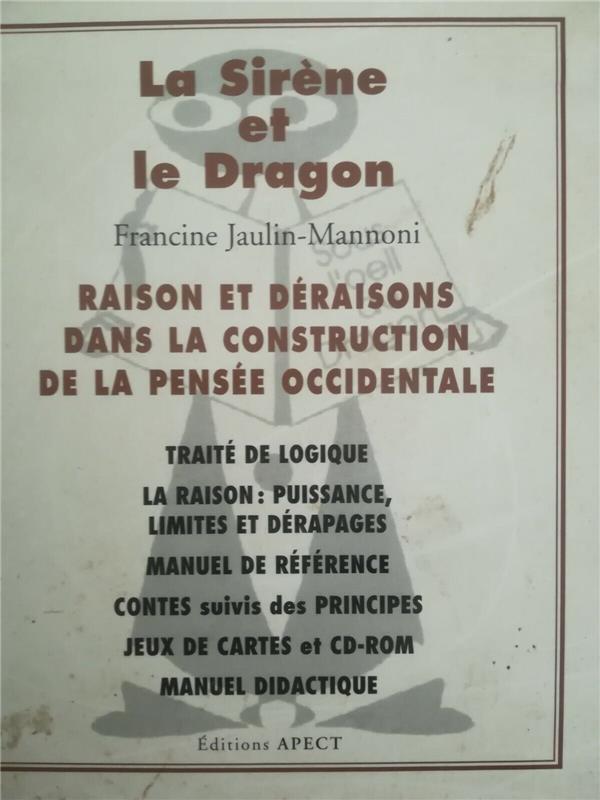 LA SIRENE ET LE DRAGON - RAISON ET DERAISONS DANS LA CONSTRUCTION DE LA PENSEE OCCIDENTALE