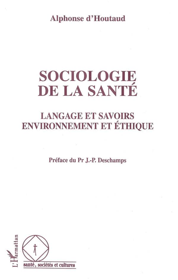 SOCIOLOGIE DE LA SANTE - LANGAGE ET SAVOIRS - ENVIRONNEMENT ET ETHIQUE
