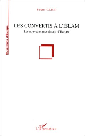 LES CONVERTIS A L'ISLAM - LES NOUVEAUX MUSULMANS D'EUROPE