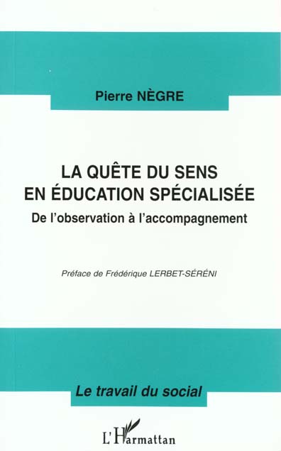 LA QUETE DU SENS EN EDUCATION SPECIALISEE - DE L'OBSERVATION A L'ACCOMPAGNEMENT