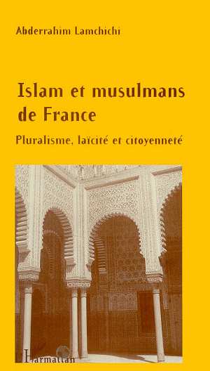 ISLAM ET MUSULMANS DE FRANCE - PLURALISME, LAICITE ET CITOYENNETE