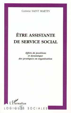 ETRE ASSISTANTE DE SERVICE SOCIAL - EFFETS DE POSITIONS ET DYNAMIQUE DES PRATIQUES EN ORGANISATION