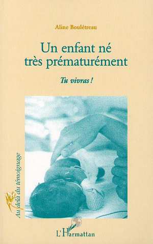 ENFANT (UN) NE TRES PREMATUREMENT - TU VIVRAS !