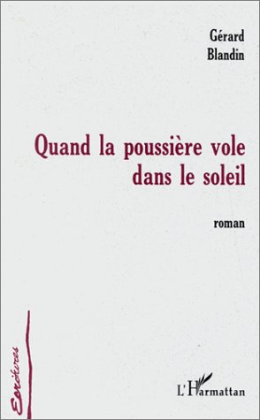 QUAND LA POUSSIERE VOLE DANS LE SOLEIL - ROMAN