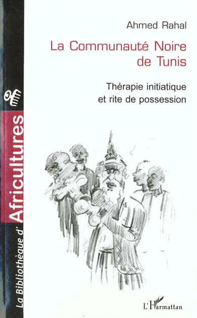 LA COMMUNAUTE NOIRE DE TUNIS - THERAPIE INITIATIQUE ET RITE DE POSSESSION