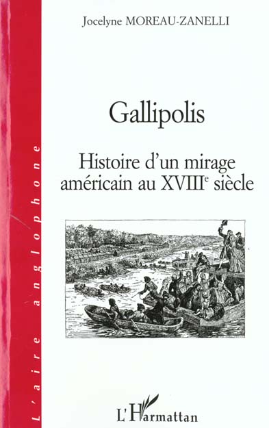GALLIPOLIS - HISTOIRE D'UN MIRAGE AMERICAIN AU XVIIIE SIECLE