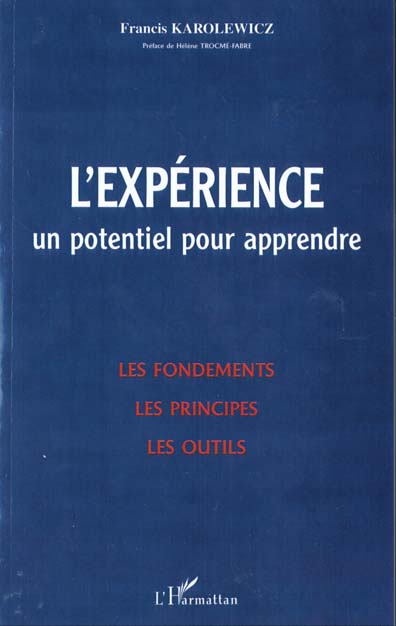 L'EXPERIENCE - UN POTENTIEL POUR APPRENDRE - LES FONDEMENTS, LES PRINCIPES, LES OUTILS