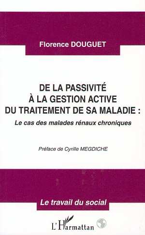 DE LA PASSIVITE A LA GESTION ACTIVE DU TRAITEMENT DE SA MALADIE - LE CAS DES MALADES RENAUX CHRONIQU