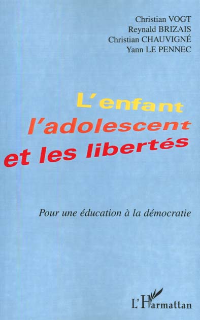 L'ENFANT , L'ADOLESCENT ET LES LIBERTES - POUR UNE EDUCATION A LA DEMOCRATIE
