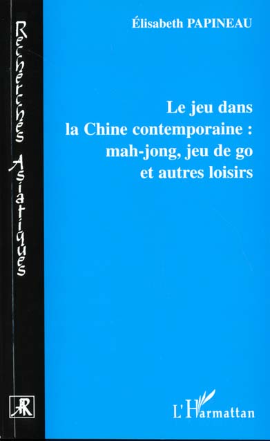 LE JEU DANS LA CHINE CONTEMPORAINE : MAH-JONG, JEU DE GO ET AUTRES LOISIRS