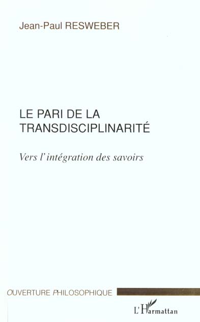 LE PARI DE LA TRANSDISCIPLINARITE - VERS L'INTEGRATION DES SAVOIRS